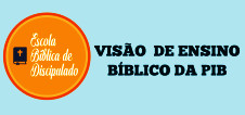 Visão de ensino Bíblico da PIB