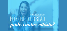 Por que o cristão pode cantar vitória?